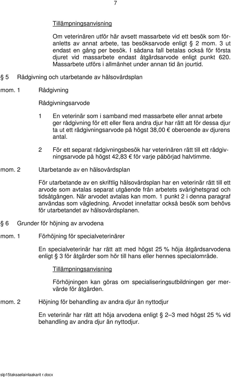 5 Rådgivning och utarbetande av hälsovårdsplan mom.