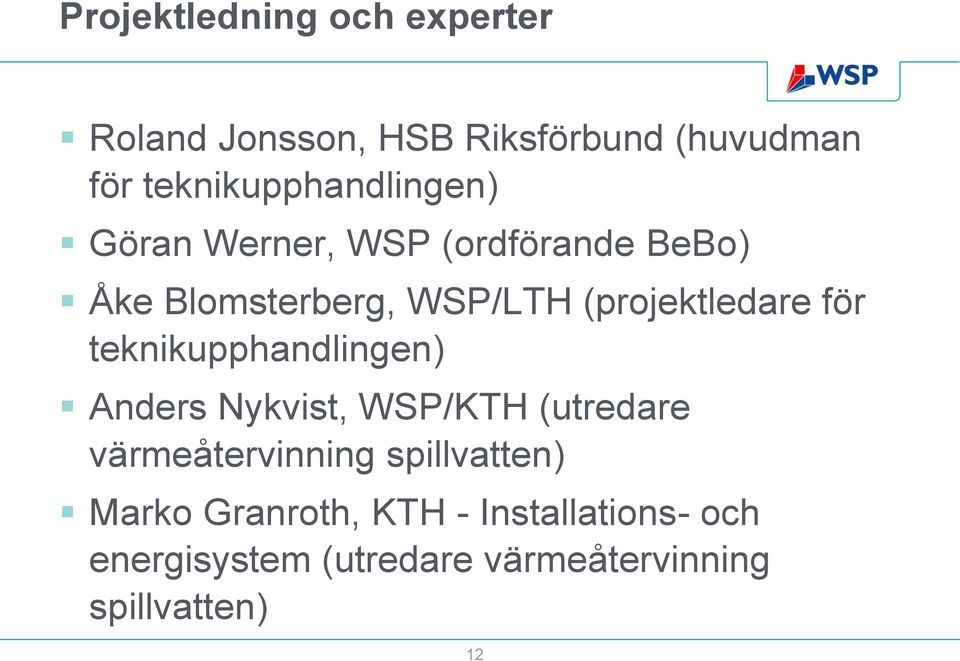 (projektledare för teknikupphandlingen) Anders Nykvist, WSP/KTH (utredare