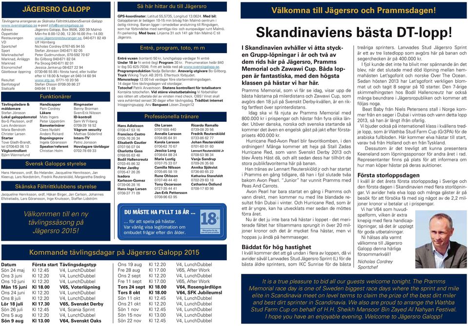 se, 00-7 8 9 VD Ulf Hörnberg Sportchef Nicholas Cordrey 077-8 9 Sport Stefan Jönsson 00-7 8 0 Marknadschef Peter Gudmundson, 070-9 70 7 Marknad, Anläggn Bo Gillborg 00-7 8 0 Marknad Pia Skoog 00-7 8