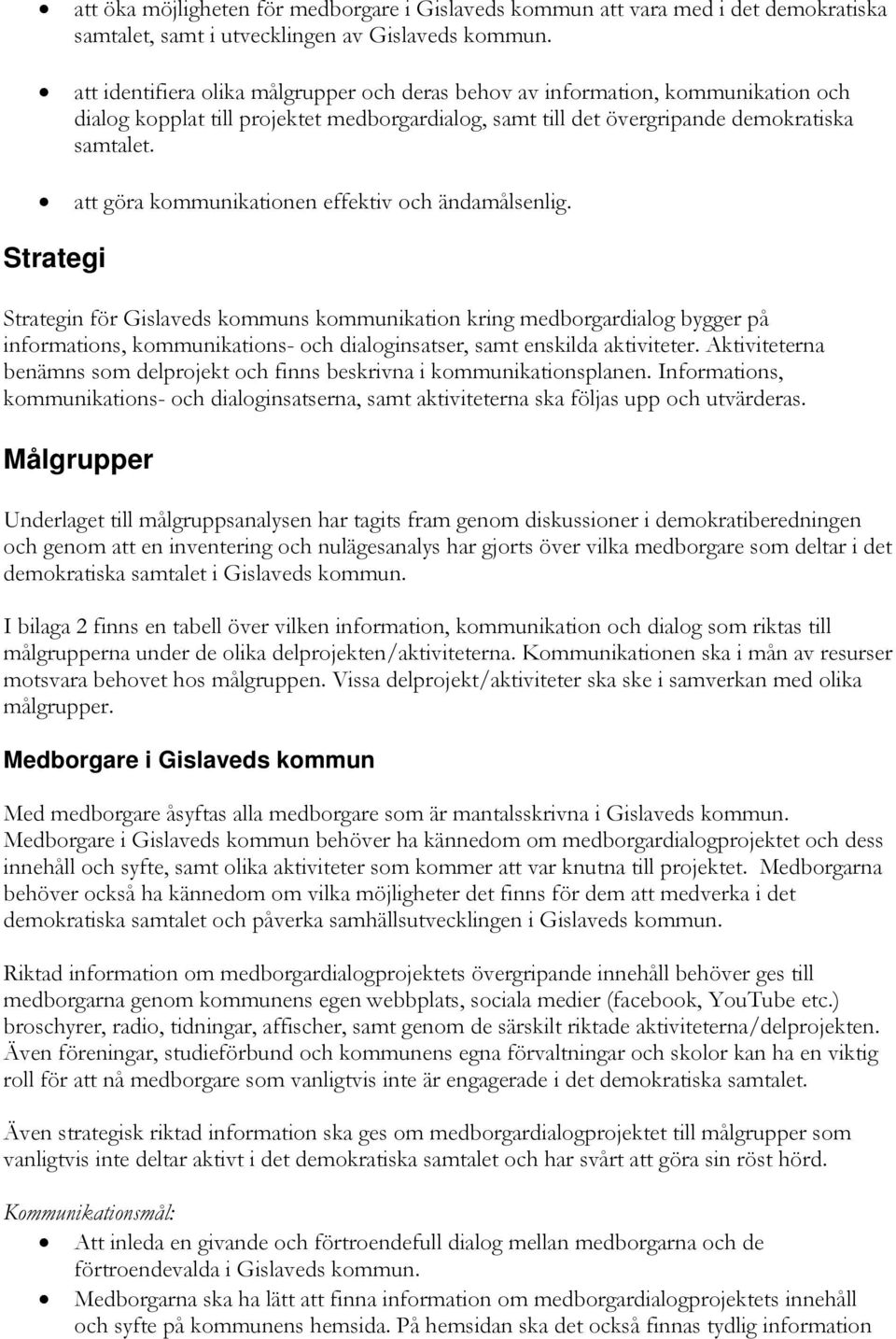 att göra kommunikationen effektiv och ändamålsenlig.