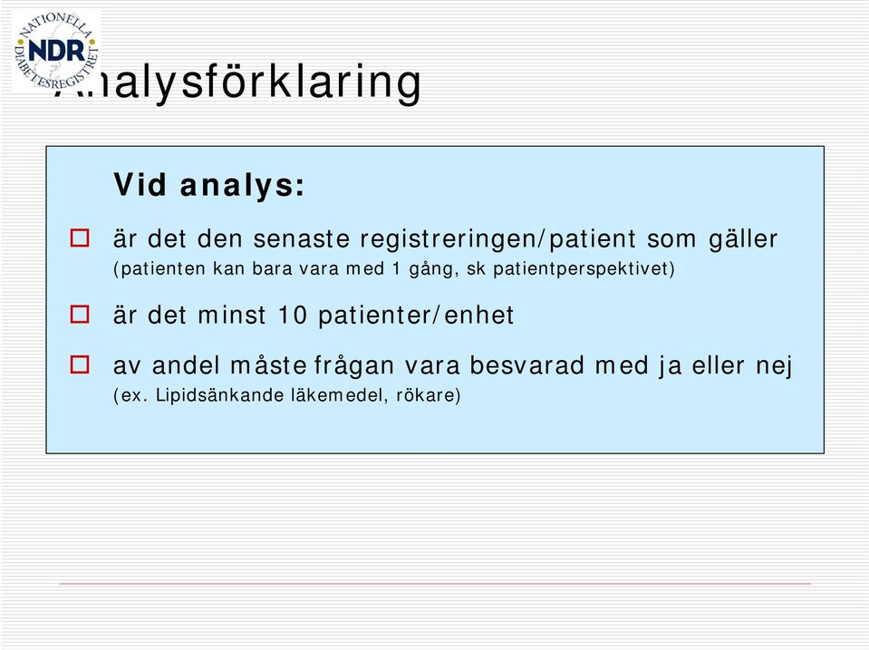 gång, sk patientperspektivet) är det minst 10 patienter/enhet av
