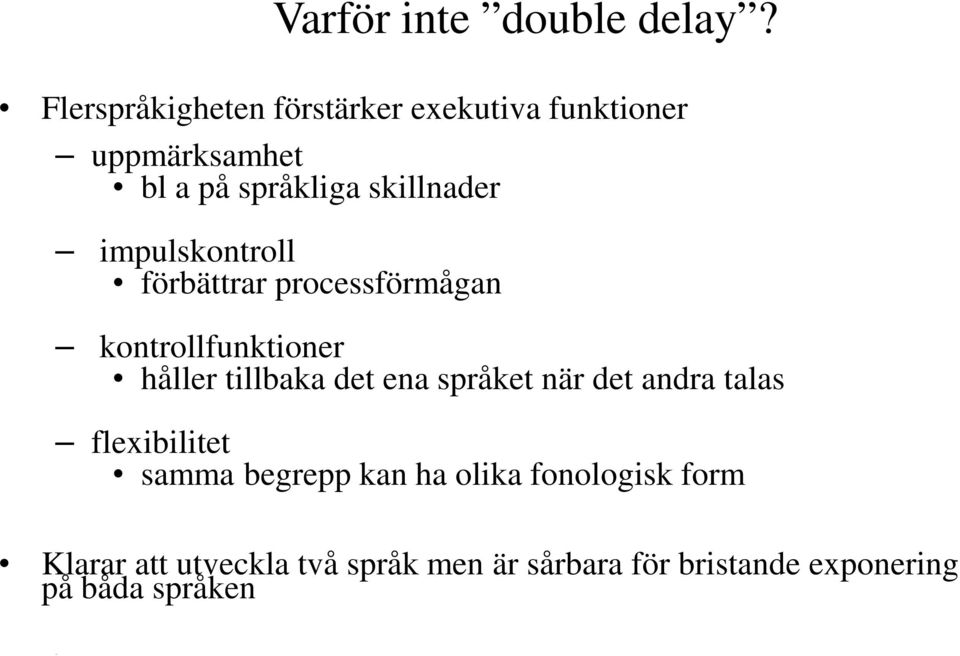 impulskontroll förbättrar processförmågan kontrollfunktioner håller tillbaka det ena språket