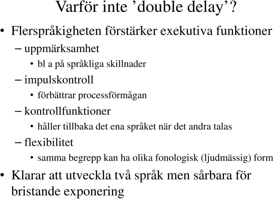 impulskontroll förbättrar processförmågan kontrollfunktioner håller tillbaka det ena