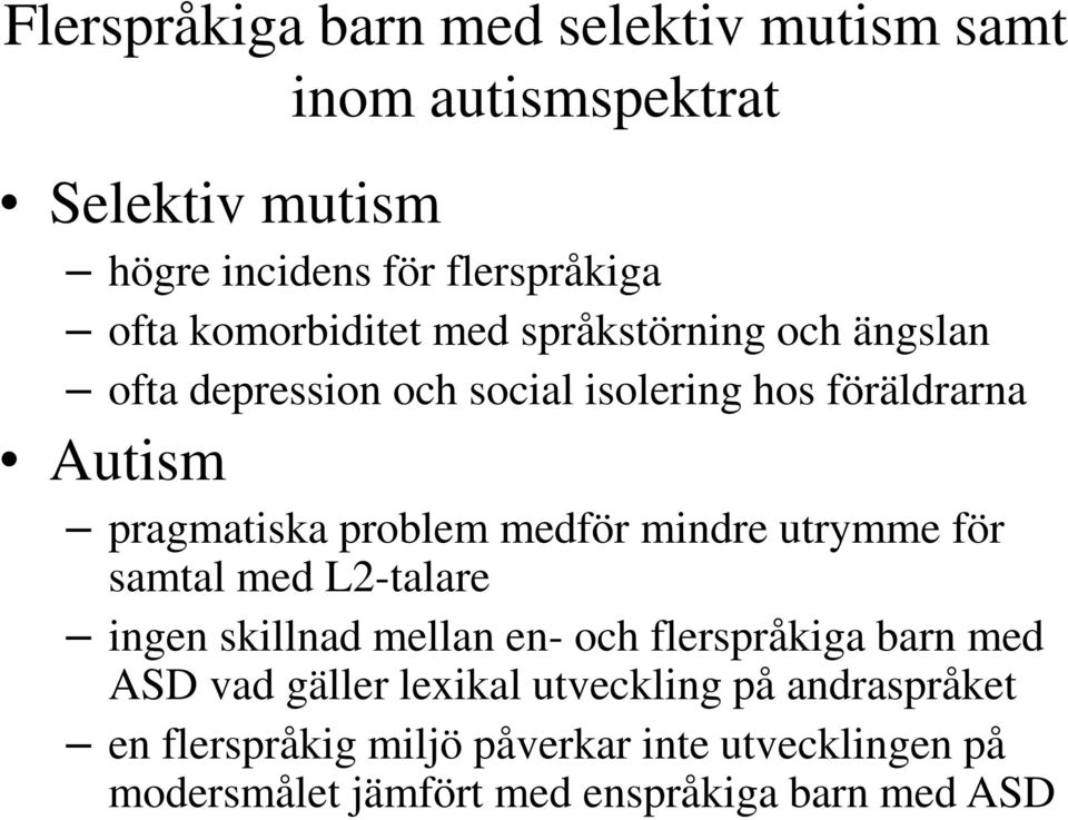 problem medför mindre utrymme för samtal med L2-talare ingen skillnad mellan en- och flerspråkiga barn med ASD vad gäller