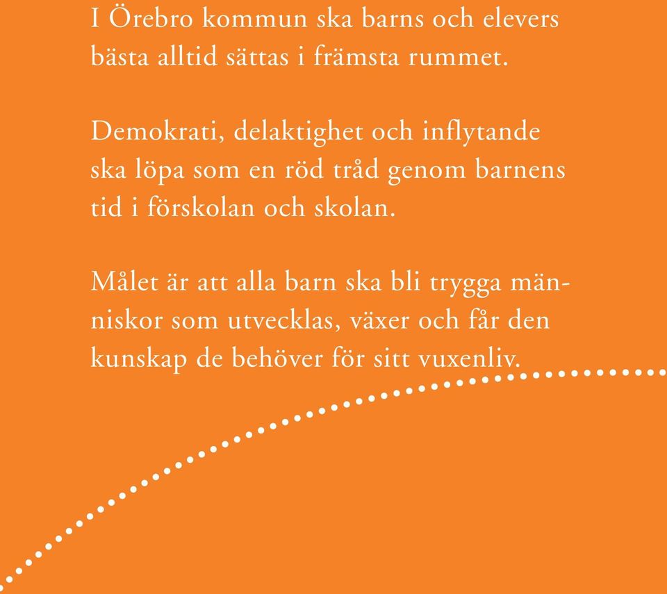 barnens tid i förskolan och skolan.