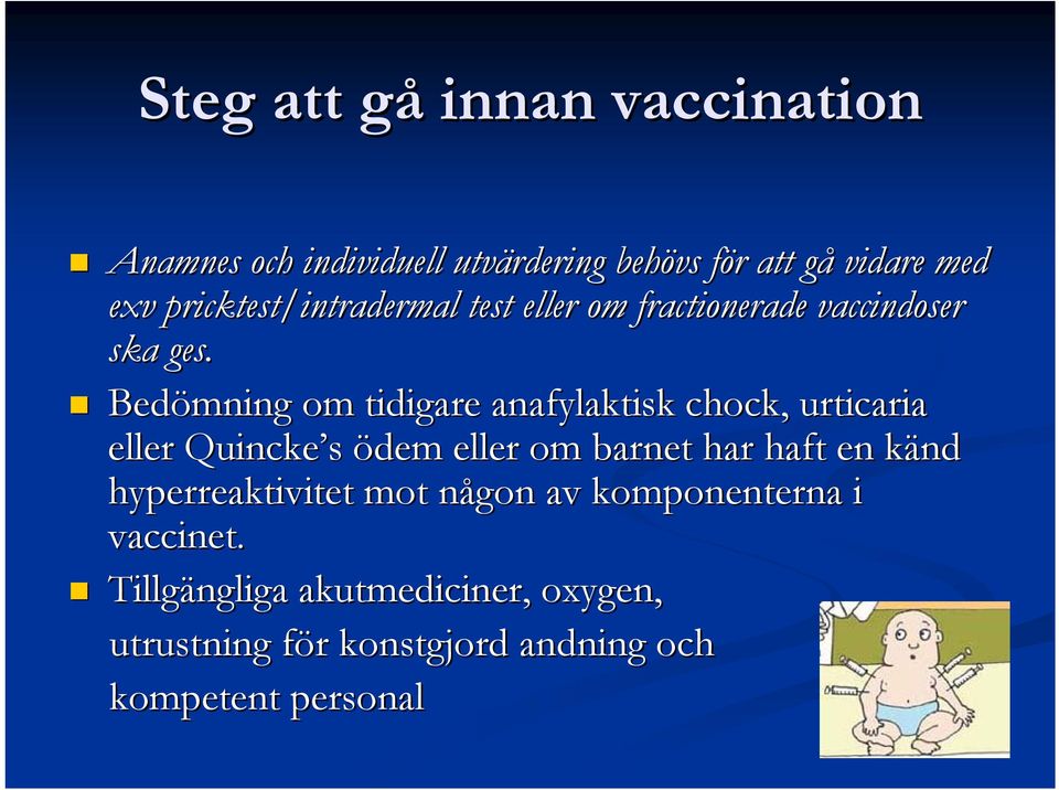 Bedömning om tidigare anafylaktisk chock, urticaria eller Quincke s ödem eller om barnet har haft en känd