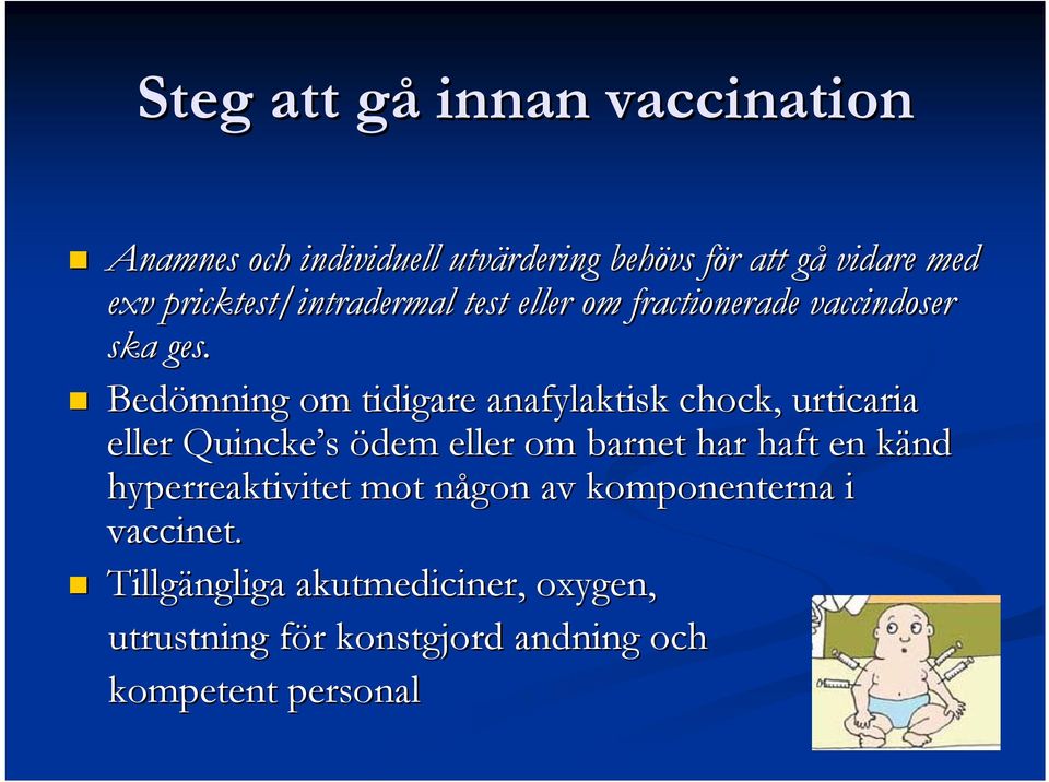 Bedömning om tidigare anafylaktisk chock, urticaria eller Quincke s ödem eller om barnet har haft en känd