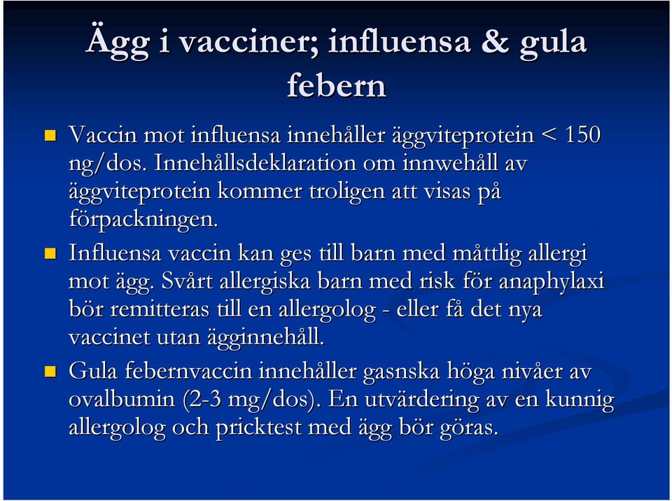 Influensa vaccin kan ges till barn med måttlig allergi mot ägg.