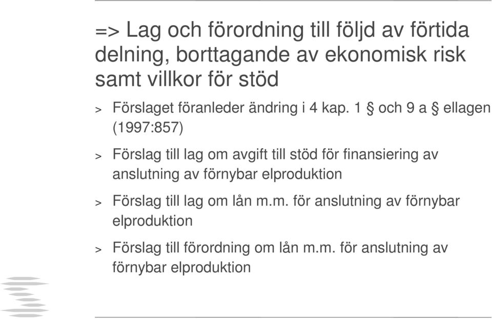 1 och 9 a ellagen (1997:857) > Förslag till lag om avgift till stöd för finansiering av anslutning av