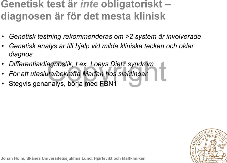 vid milda kliniska tecken och oklar diagnos Differentialdiagnostik, t ex.