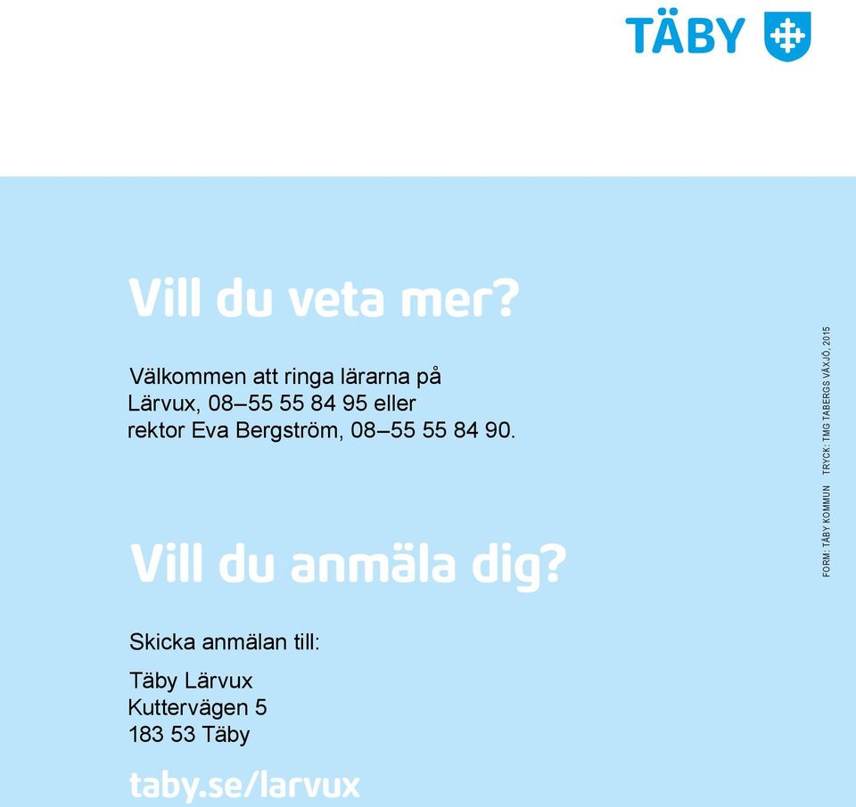 rektor Eva Bergström, 08 55 55 84 90. Vill du anmäla dig?