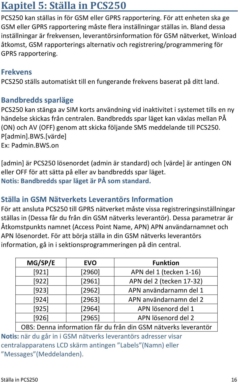 Frekvens PCS250 ställs automatiskt till en fungerande frekvens baserat på ditt land.