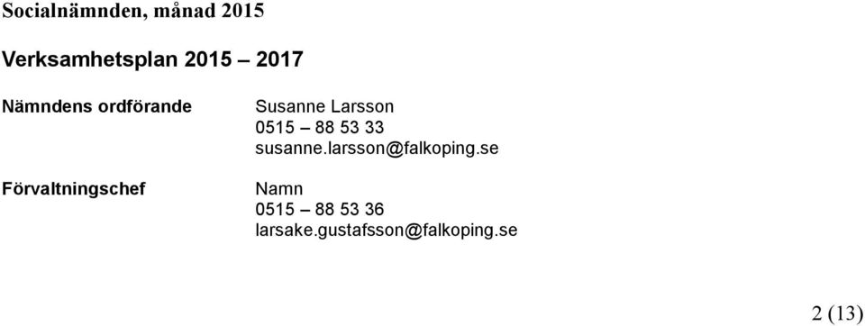 Larsson 0515 88 53 33 susanne.larsson@falkoping.