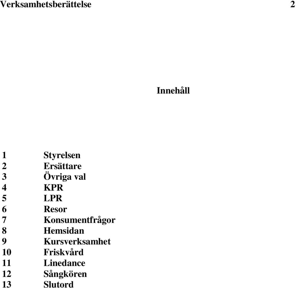 Konsumentfrågor 8 Hemsidan 9 Kursverksamhet 10