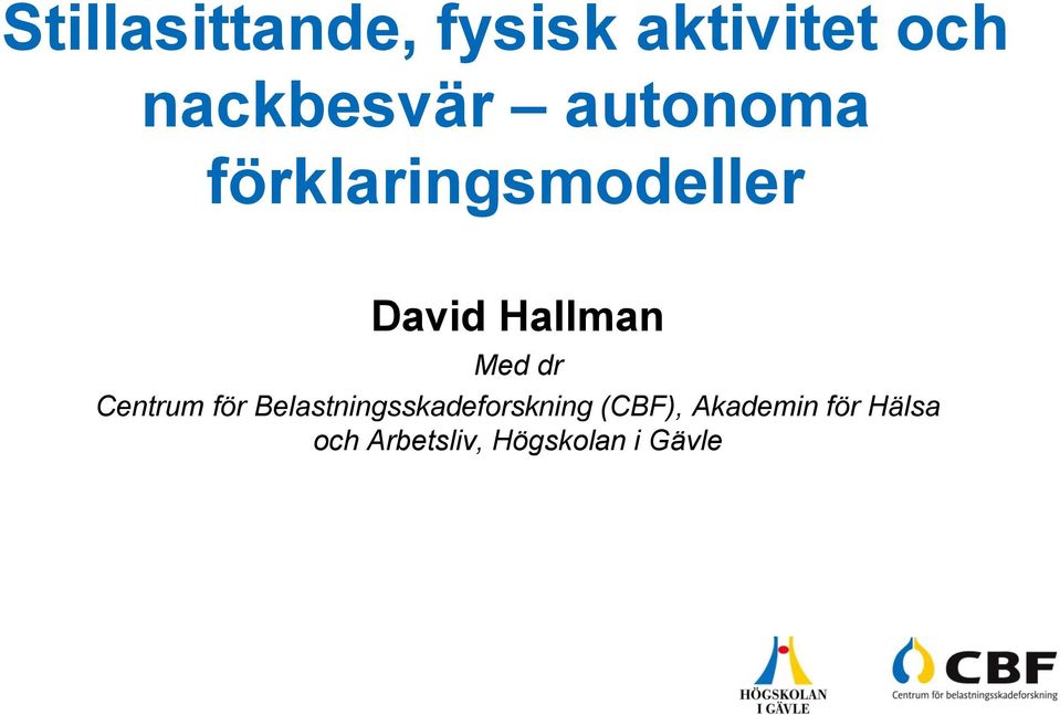 dr Centrum för Belastningsskadeforskning (CBF),