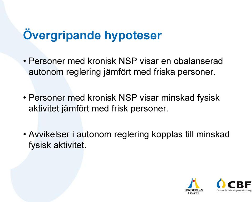 Personer med kronisk NSP visar minskad fysisk aktivitet jämfört med