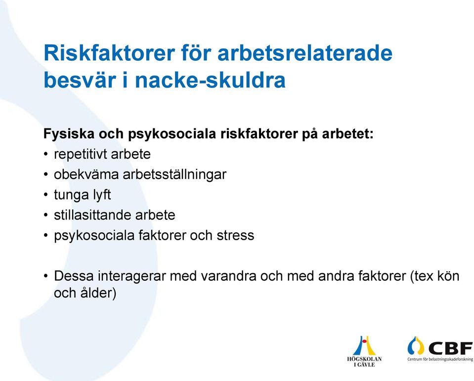 arbetsställningar tunga lyft stillasittande arbete psykosociala faktorer