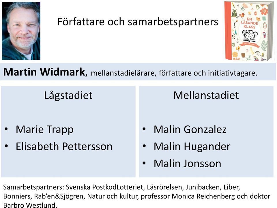Lågstadiet Mellanstadiet Marie Trapp Elisabeth Pettersson Malin Gonzalez Malin Hugander Malin