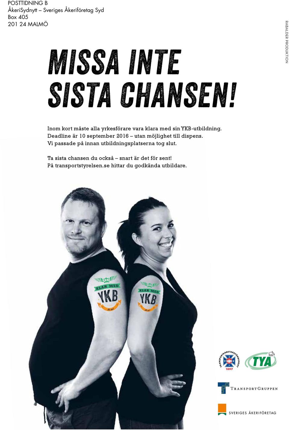 Deadline är 10 september 2016 utan möjlighet till dispens.