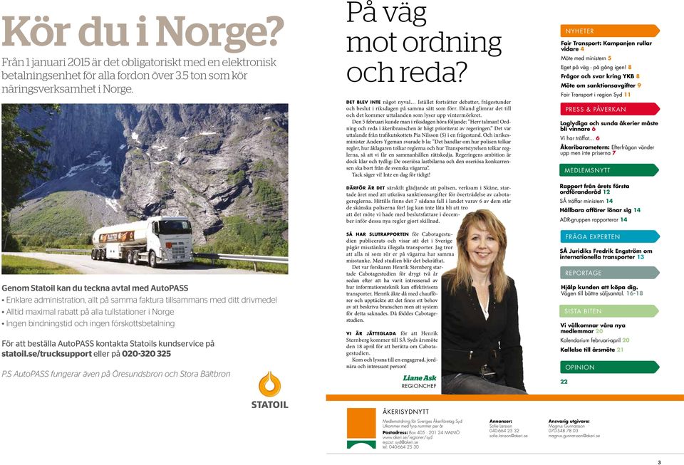 ingen förskottsbetalning För att beställa AutoPASS kontakta Statoils kundservice på statoil.se/trucksupport eller på 020-320 325 P.