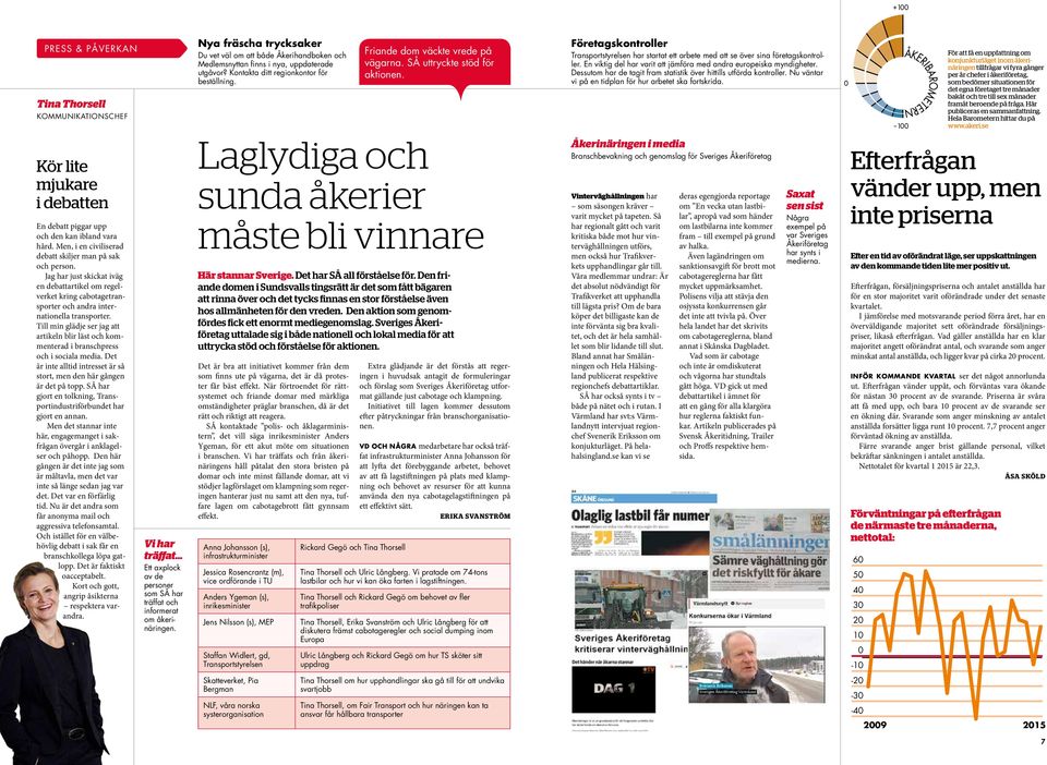 Företagskontroller Transportstyrelsen har startat ett arbete med att se över sina företagskontroller. En viktig del har varit att jämföra med andra europeiska myndigheter.