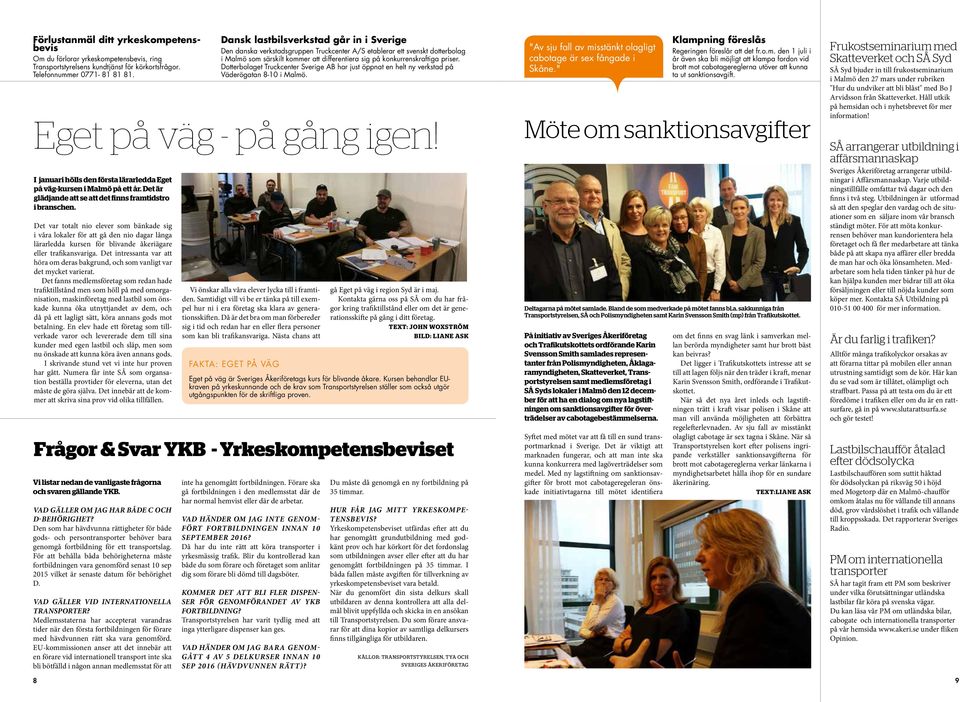 Dotterbolaget Truckcenter Sverige AB har just öppnat en helt ny verkstad på Väderögatan 8-10 i Malmö. Eget på väg - på gång igen!