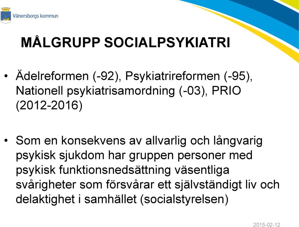 långvarig psykisk sjukdom har gruppen personer med psykisk funktionsnedsättning