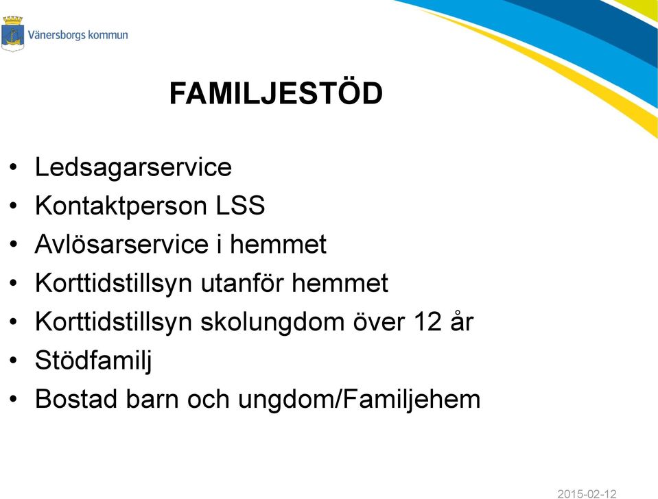 utanför hemmet Korttidstillsyn skolungdom