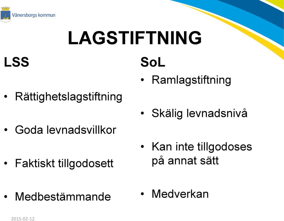 Ramlagstiftning Skälig levnadsnivå Kan inte