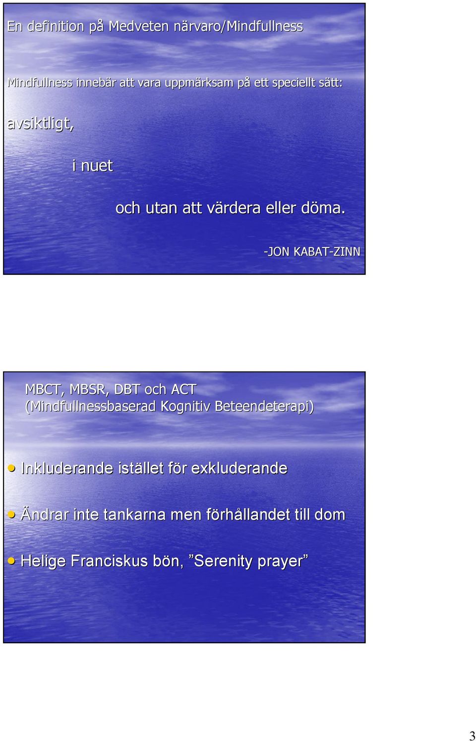 d -JON KABAT-ZINN MBCT, MBSR, DBT och ACT (Mindfullnessbaserad Kognitiv Beteendeterapi) Inkluderande