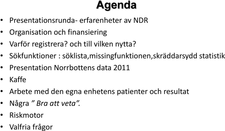 Sökfunktioner : söklista,missingfunktionen,skräddarsydd statistik Presentation