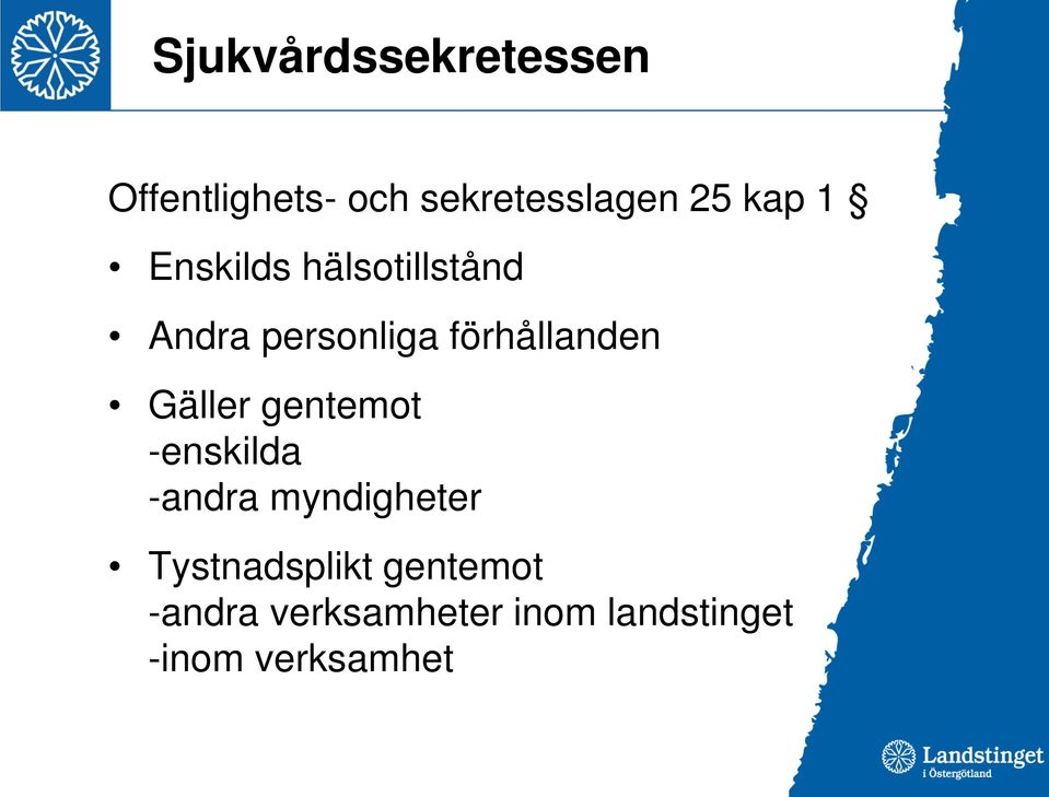 Gäller gentemot -enskilda -andra myndigheter Tystnadsplikt