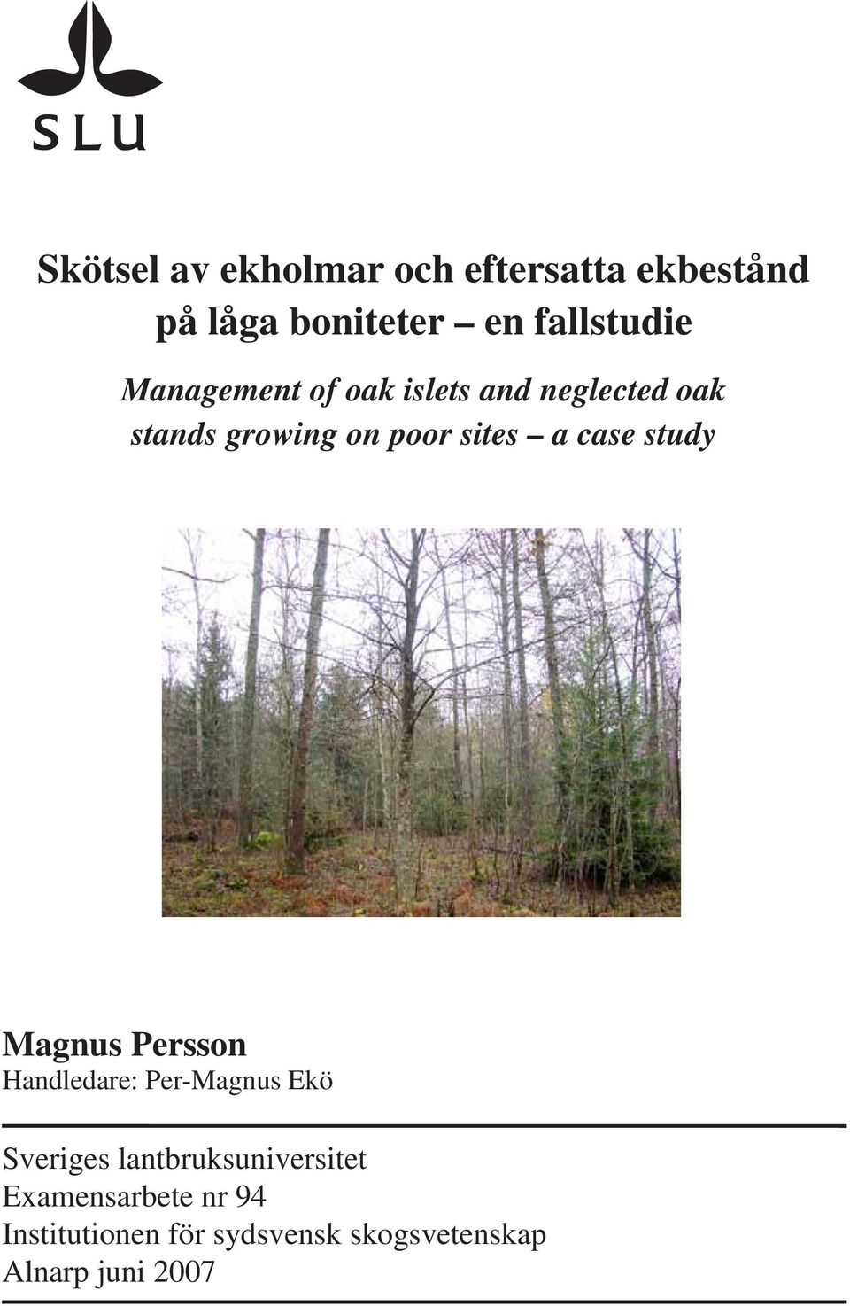 study Magnus Persson Handledare: Per-Magnus Ekö Sveriges lantbruksuniversitet