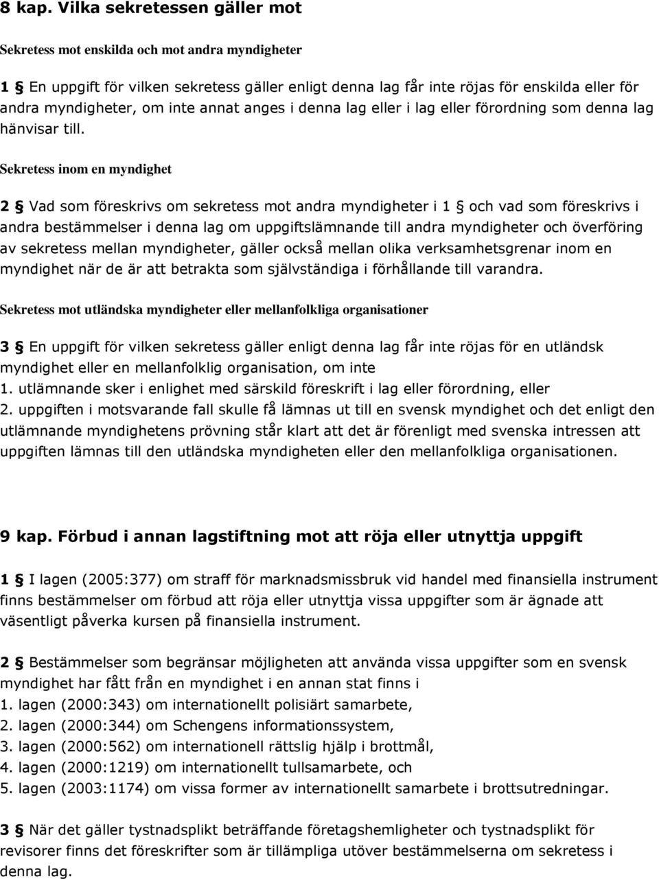 inte annat anges i denna lag eller i lag eller förordning som denna lag hänvisar till.