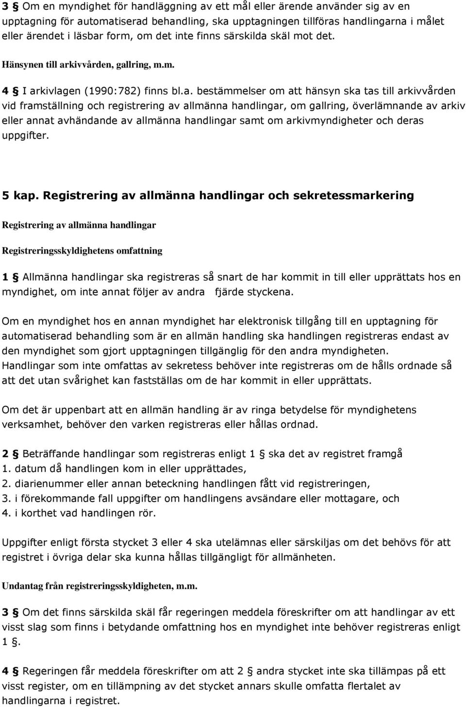 skäl mot det. Hänsynen till ar