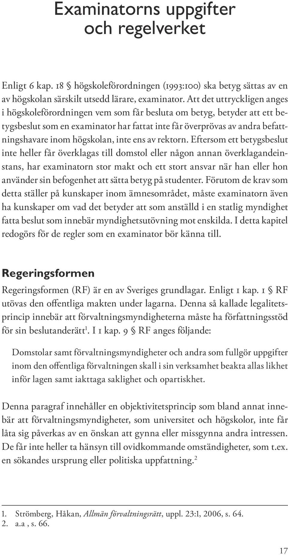 högskolan, inte ens av rektorn.