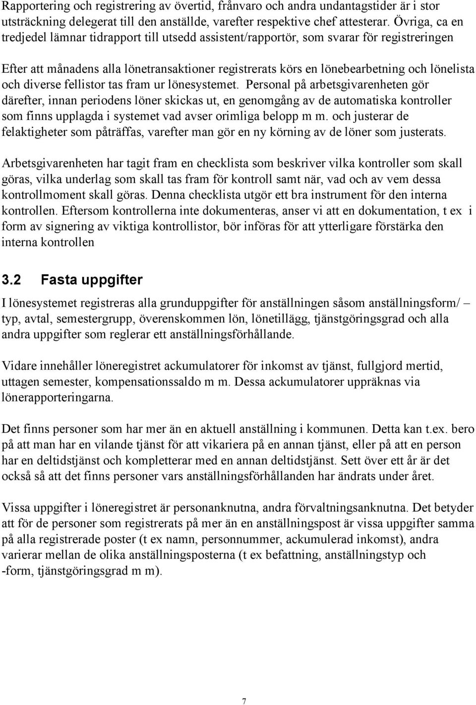 och diverse fellistor tas fram ur lönesystemet.