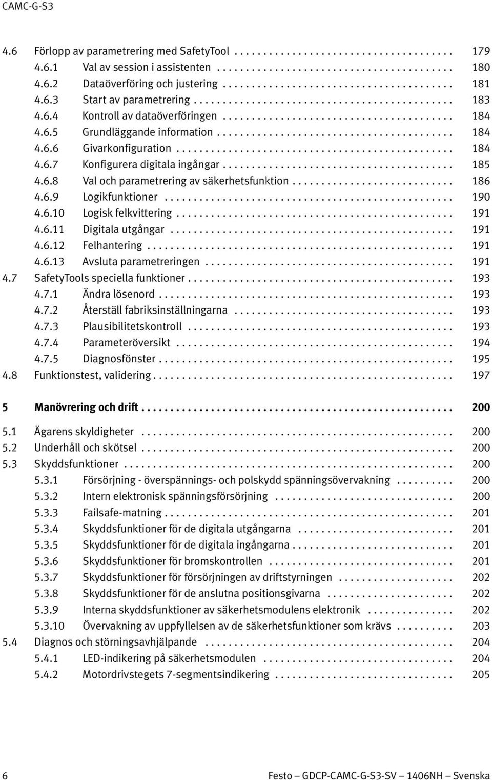 .. 190 4.6.10 Logisk felkvittering... 191 4.6.11 Digitala utgångar... 191 4.6.12 Felhantering... 191 4.6.13 Avsluta parametreringen... 191 4.7 SafetyTools speciella funktioner... 193 4.7.1 Ändra lösenord.