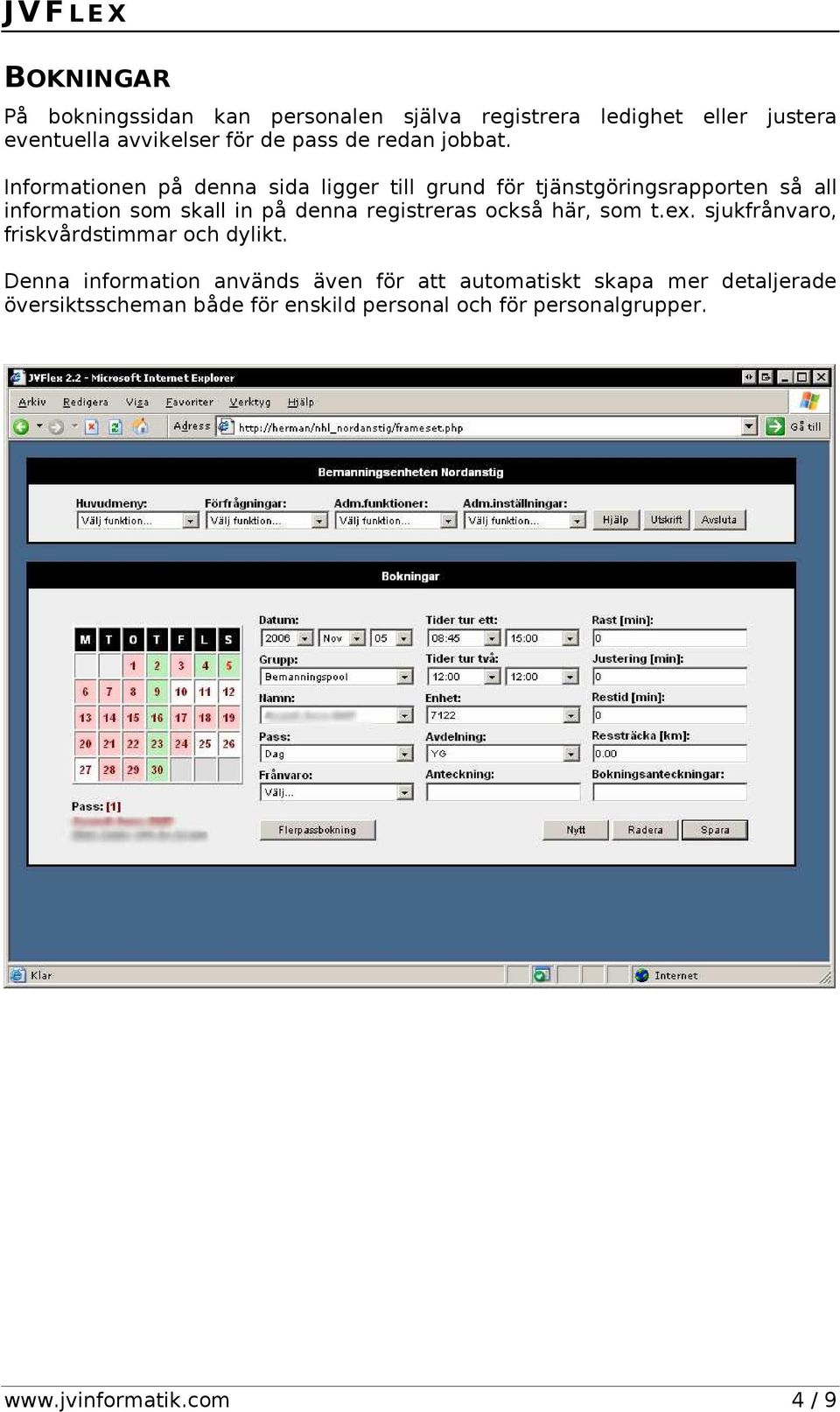 Informationen på denna sida ligger till grund för tjänstgöringsrapporten så all information som skall in på denna