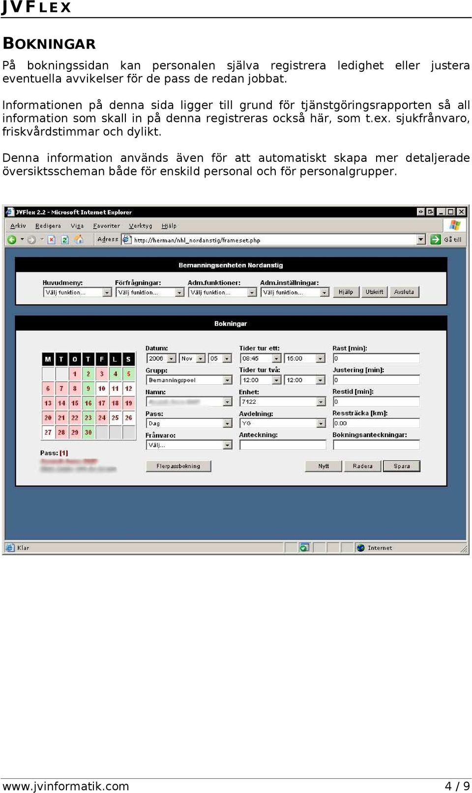 Informationen på denna sida ligger till grund för tjänstgöringsrapporten så all information som skall in på denna