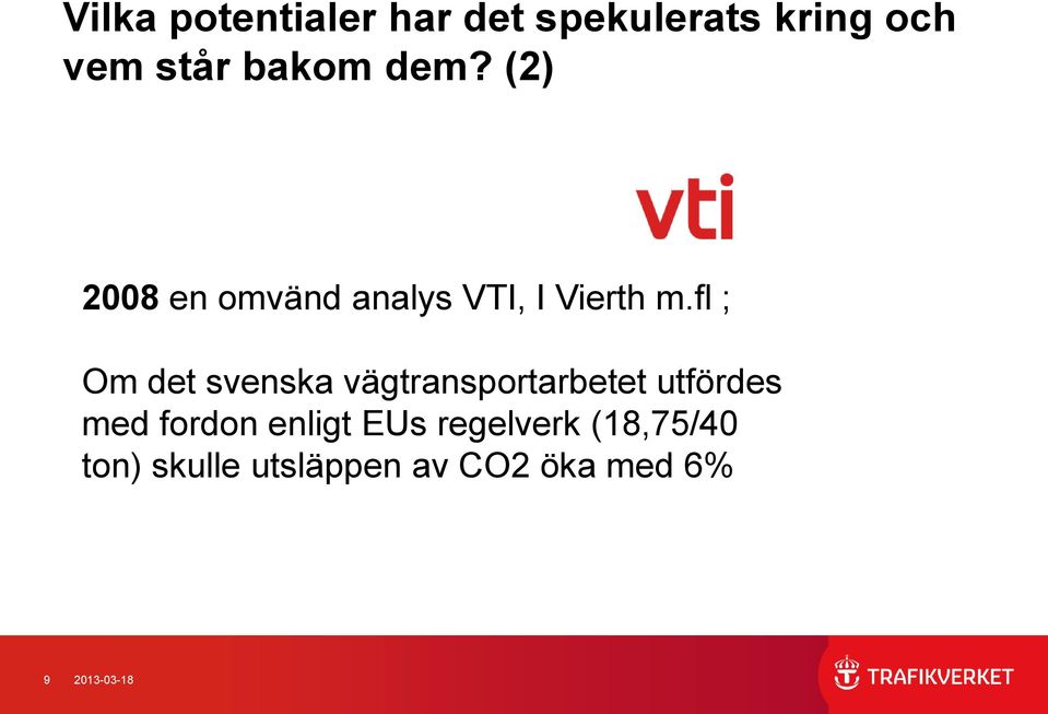 fl ; Om det svenska vägtransportarbetet utfördes med fordon