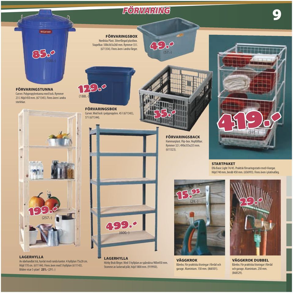 - 419.- (595.-) FÖRVARINGSBACK Hammarplast. Flip-box. Hopfällbar. Rymmer 32 l. 490x355x235 mm. (611323). STARTPAKET Elfa Basic Light 74/45. Praktisk förvaringsstativ med 4 korgar.