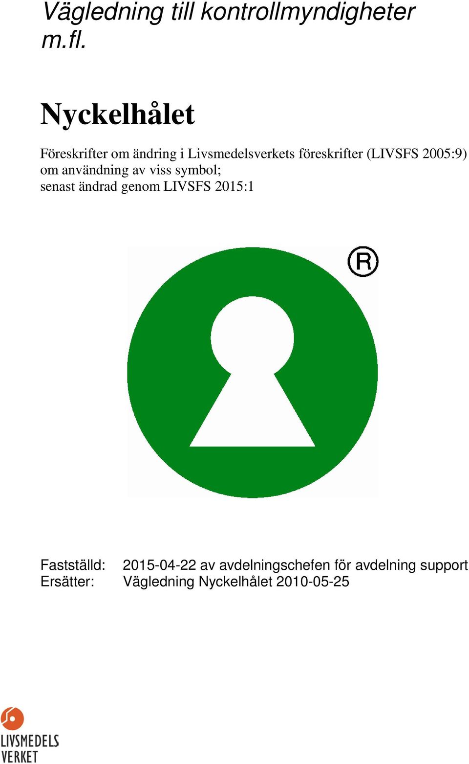 Livsmedelsverkets föreskrifter (LIVSFS 2005:9) ;