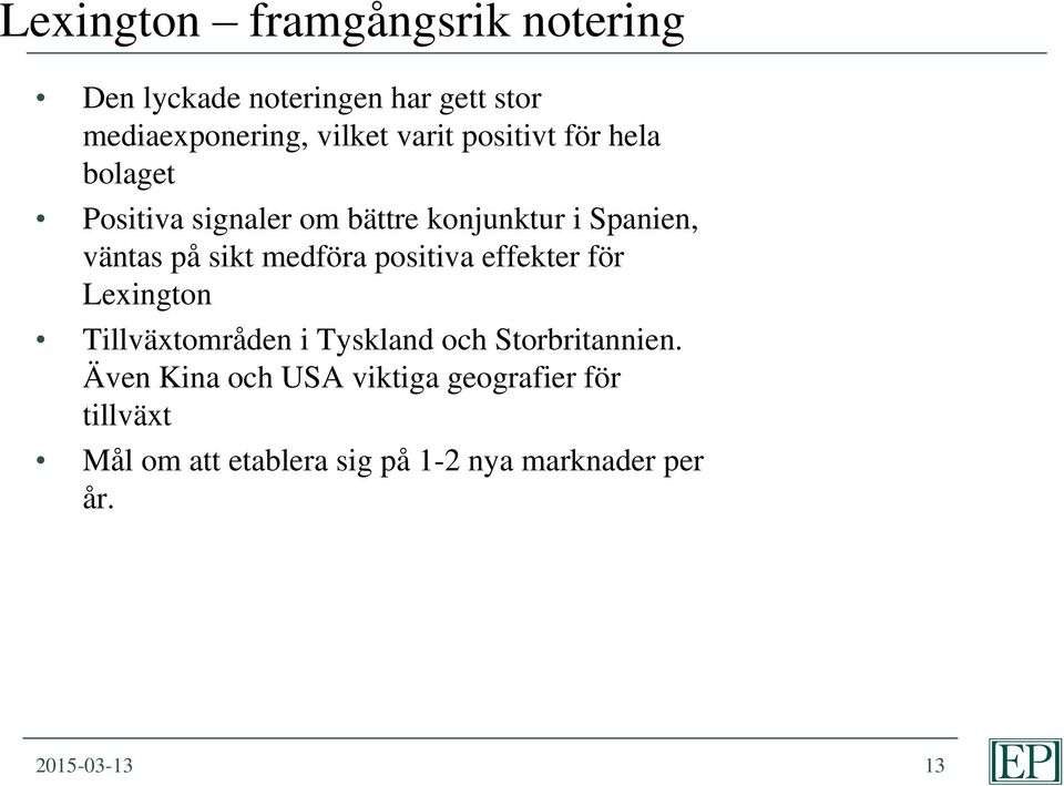 positiva effekter för Lexington Tillväxtområden i Tyskland och Storbritannien.