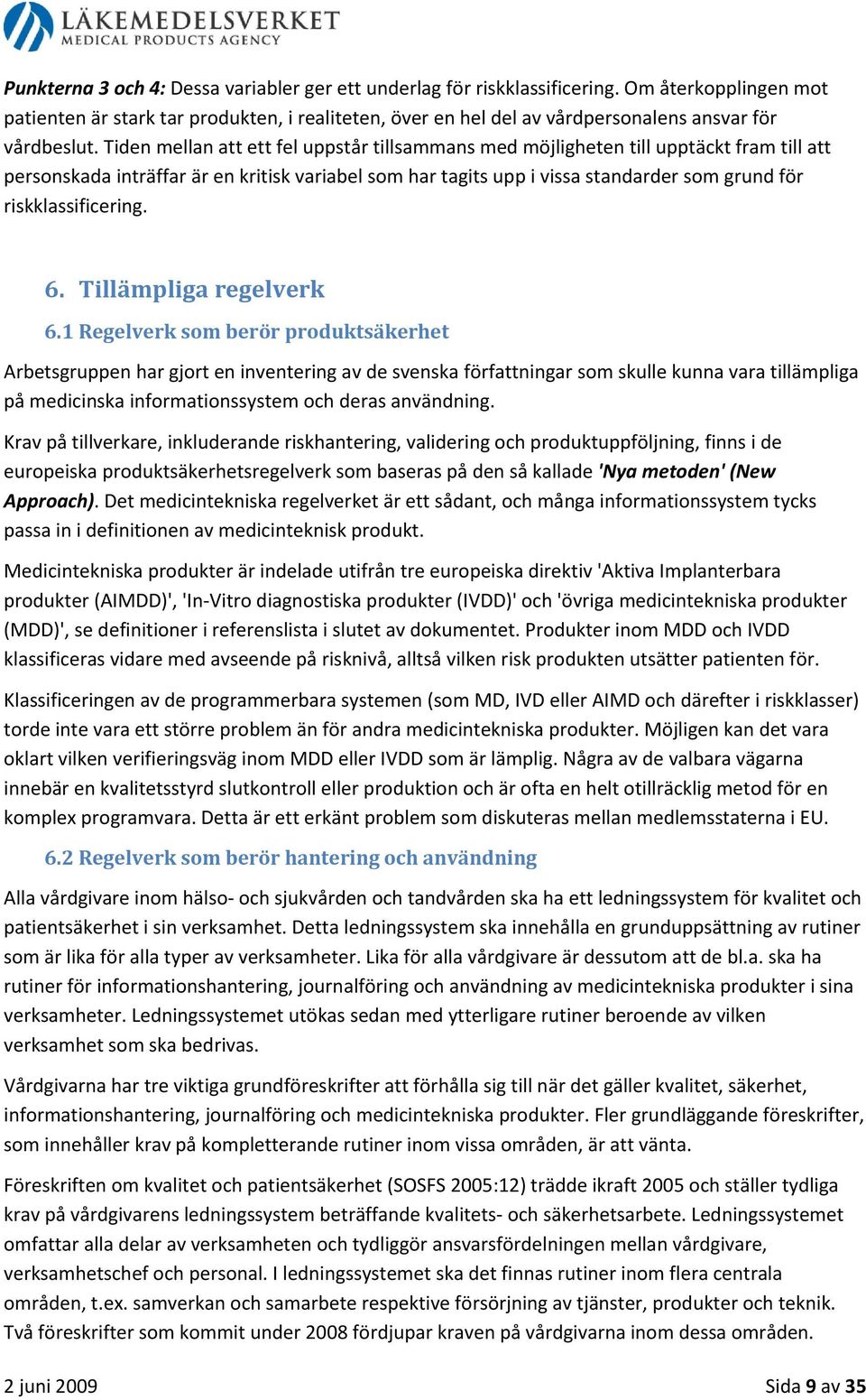 Tiden mellan att ett fel uppstår tillsammans med möjligheten till upptäckt fram till att personskada inträffar är en kritisk variabel som har tagits upp i vissa standarder som grund för