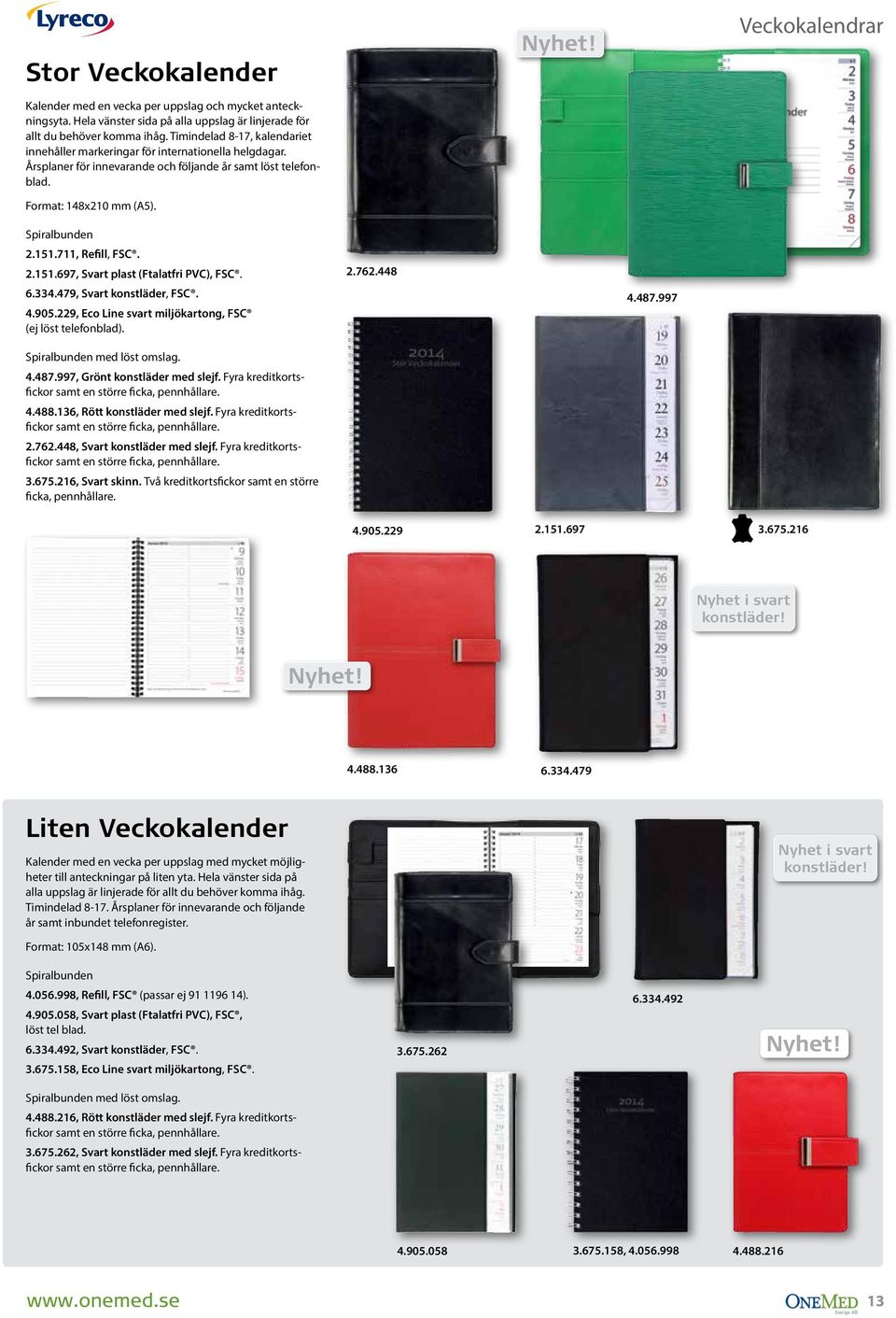 .., Svart plast (Ftalatfri PVC), FSC..., Svart konstläder, FSC..0., Eco Line svart miljökartong, FSC (ej löst telefonblad). Spiralbunden med löst omslag..., Grönt konstläder med slejf.