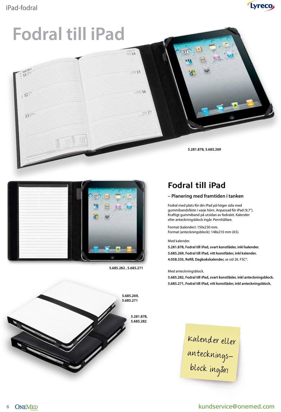 Med kalender..., Fodral till ipad, svart konstläder, inkl kalender..., Fodral till ipad, vitt konstläder, inkl kalender..0., Refill, Dagbokskalender, se sid. FSC...,.. Med anteckningsblock.