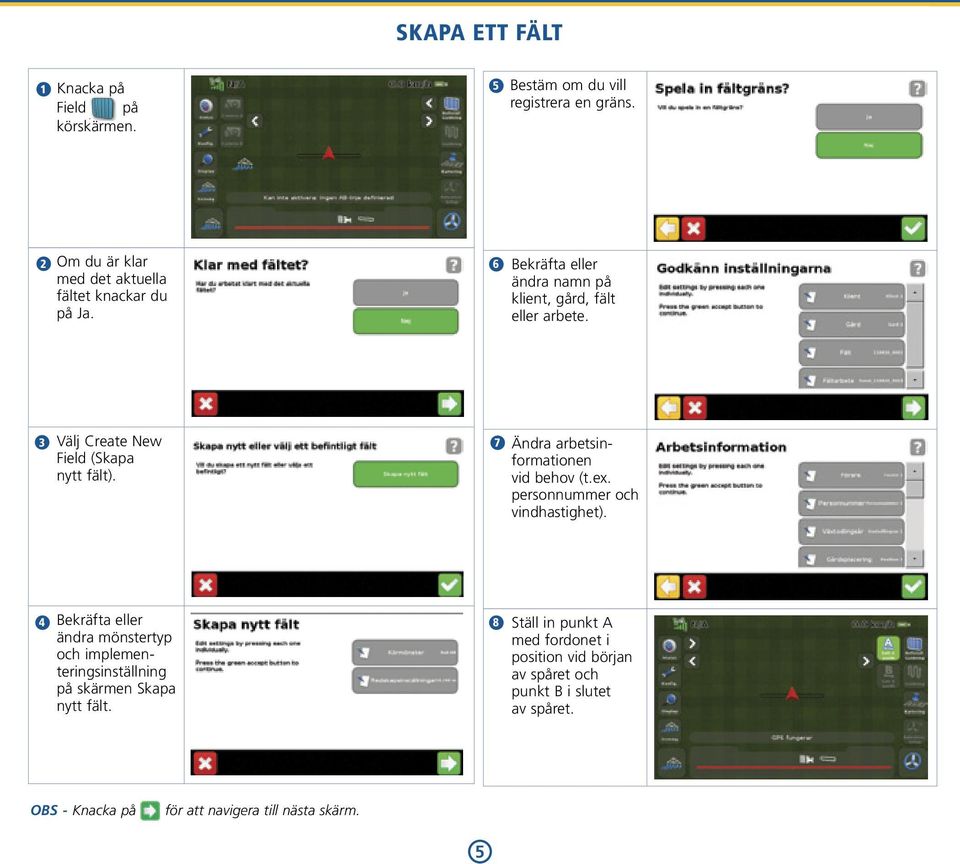 3 Välj Create New Field (Skapa nytt fält). 7. 7 Ändra arbetsinformationen vid behov (t.ex. personnummer och vindhastighet).