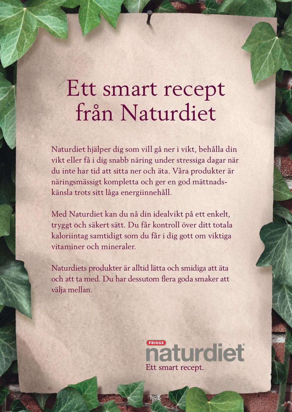 Med Naturdiet kan du nå din idealvikt på ett enkelt, tryggt och säkert sätt.