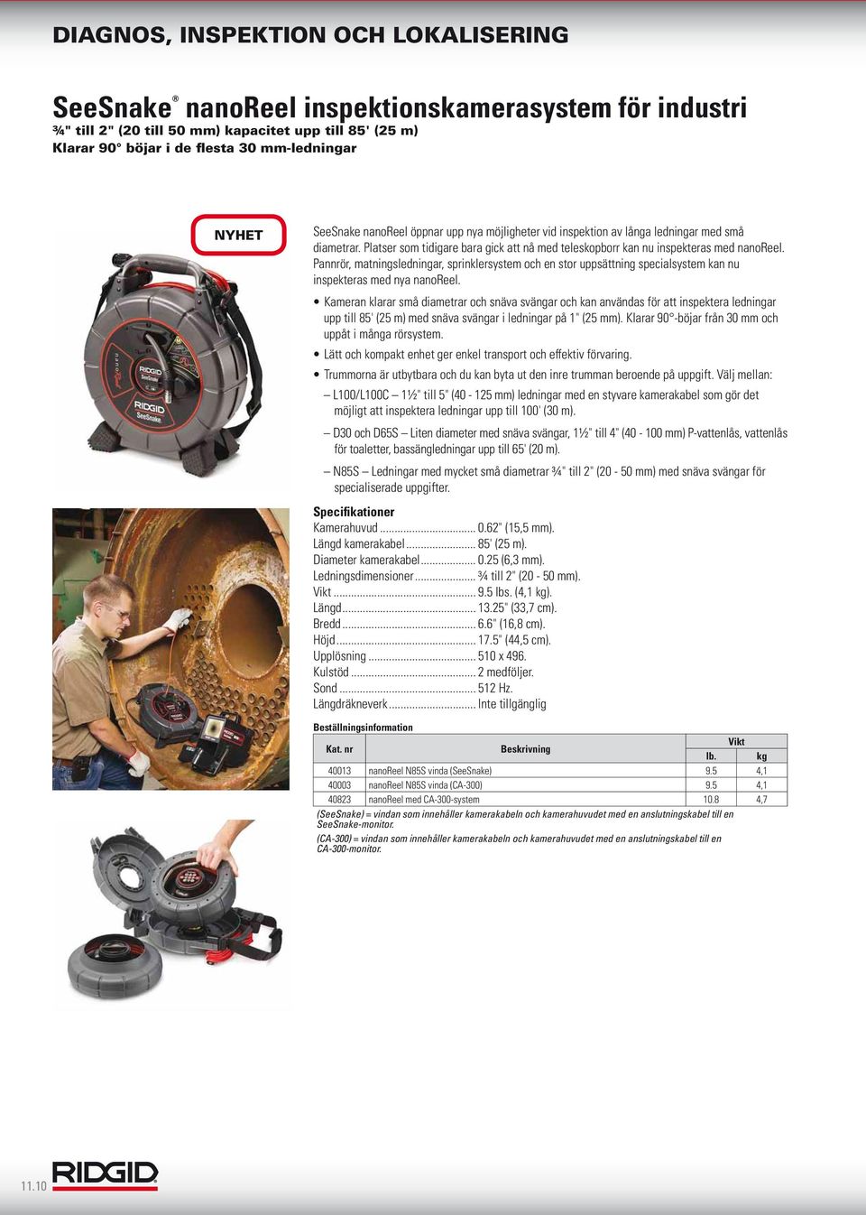 Pannrör, matningsledningar, sprinklersystem och en stor uppsättning specialsystem kan nu inspekteras med nya nanoreel.